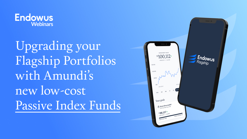 Webinar: Upgrading your Flagship Portfolios with Amundi’s new low-cost passive index funds
